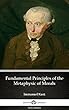 Fundamental Principles of the Metaphysic of Morals by Immanuel Kant - Delphi Classics (Illustrated)(Delphi Parts Edition (Immanuel Kant))