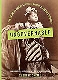 Ungovernable: The Victorian Parent's Guide to Raising Flawless Children