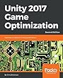 Unity 2017 Game Optimization, Second Edition