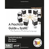 A Practical Guide to SysML: The Systems Modeling Language
