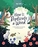 How to Replicate a Wood: A Story Inspired by the Amazing Cell Division Process (The Wonderful Wood Book 1) (English Edition)