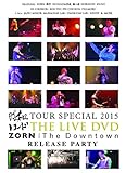 ���a���R�[�h TOUR SPECIAL 2015 & ZORN�gThe Downtown�hRELEASE PARTY