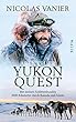 Abenteuer Yukon Quest: Mit meinen Schlittenhunden 1600 Kilometer durch Kanada und Alaska (German Edition)