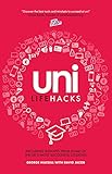 Uni Lifehacks: Insights From The UK's Most Successful Students (English Edition)