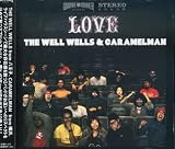THE WELL WELLS & CARAMELMAN�fs LOVE