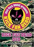 KICK FAN DEAD-DVD LIVE@PHASE 2.27.2005
