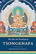 The Life and Teachings of Tsongkhapa (English Edition)