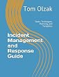 Incident Management and Response Guide: Tools, Techniques, Planning, and Templates