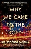 Why We Came to the City: A Novel