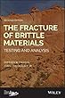 The Fracture of Brittle Materials: Testing and Analysis