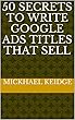 50 Secrets to Write Google Ads Titles that Sell (English Edition)