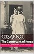 Gisaeng : The Courtesans of Korea (English Edition)