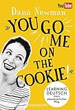 "You go me on the cookie!": Learning Deutsch – mein abenteuerlicher Weg (German Edition)