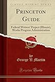Princeton Guide: Federal Writers' Project (Illinois), Works Progress Administration (Classic Reprint)