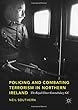 Policing and Combating Terrorism in Northern Ireland: The Royal Ulster Constabulary GC