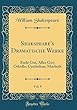 Shakspeare's Dramatische Werke, Vol. 9: Ende Gut, Alles Gut; Othello; Cymbeline; Macbeth (Classic Reprint)