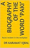 A biography of the word ‘Paki’: Racist incident in the workplace (English Edition)