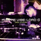 Mix That Vibe: Lord G Tribal J