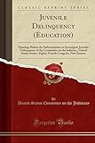 Juvenile Delinquency (Education): Hearings Before the Subcommittee to Investigate Juvenile Delinquency of the Committee on the Judiciary, United States Senate, Eighty-Fourth Congress, First Session (Classic Reprint)