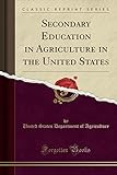Secondary Education in Agriculture in the United States (Classic Reprint)