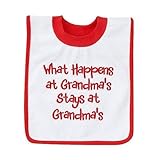 Babies R Us Bib What Happens at Grandma's Stays at Grandma's!!!!!!! by Babies R Us