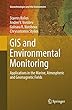 GIS and Environmental Monitoring: Applications in the Marine, Atmospheric and Geomagnetic Fields (Geotechnologies and the Environment)