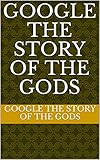 Google The Story of the Gods (34534 Book 4545645) (English Edition)