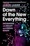 Dawn of the New Everything: Encounters With Reality and Virtual Reality (International Edition)