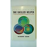 The Skilled Helper: A Systematic Approach to Effective Helping