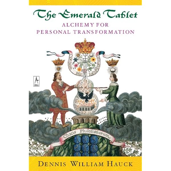 The Emerald Tablet: Alchemy of Personal Transformation (Compass) eBook : Hauck, Dennis William Kindle Store