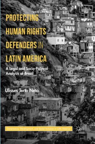 Protecting Human Rights Defenders in Latin America: A Legal and Socio-Political Analysis of Brazil (Governance, Development, and Social Inclusion in Latin America)の表紙