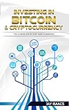 Investing in Bitcoin, Ethereum and Cryptocurrencies: The ultimate guide to take you from beginner to expert (bitcoin, ethereum, cryptocurrencies, dodgecoin, ... passive, day trading, (English Edition)