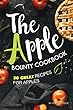 The Apple Bounty Cookbook: 30 Great Recipes for Apples (English Edition)