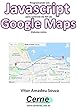 Programando em Javascript para controle da API do Google Maps Volume único (Portuguese Edition)