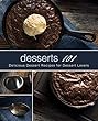 Desserts 101: Delicious Dessert Recipes for Dessert Lovers (English Edition)