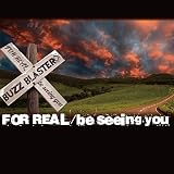 FOR REAL/be seeing you
