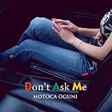 Don�ft Ask Me