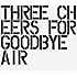 Three Cheers For Goodbye ~The Best Of AIR~