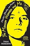 Cover of The Manson Women And Me: Monsters, Morality, and Murder