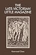 The Late-victorian Little Magazine (Edinburgh Critical Studies in Victorian Culture)