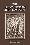 The Late-victorian Little Magazine (Edinburgh Critical Studies in Victorian Culture)
