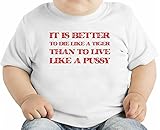 It Is Better To Die Like A Tiger Than To Live Like A Pussy Slogan オーガニックベビーTシャツ 12 - 18 Months