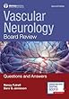 Vascular Neurology Board Review: Questions and Answers