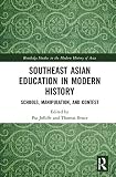 Southeast Asian Education in Modern History: Schools, Manipulation, and Contest (Routledge Studies in the Modern History of Asia)