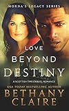 Love Beyond Destiny: A Scottish Time Travel Romance (Morna's Legacy Series Book 11) (English Edition)