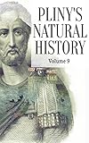 The Natural History vol 9 - Pliny the Elder (ANNOTATED)[Wordsworth Classics] Special Edition (English Edition)