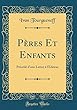 Pères Et Enfants: Précédé d'Une Lettre À l'Éditeur (Classic Reprint)
