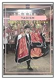 History of Taoism: аn indigеnоuѕ trаditiоnаl Chinese rеligiоn. (English Edition)