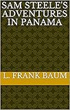 Sam Steele's Adventures in Panama (English Edition)