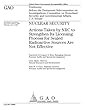 Nuclear Security: Actions Taken by NRC to Strengthen Its Licensing Process for Sealed Radioactive Sources Are Not Effective